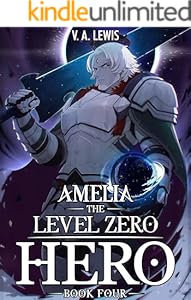 Cover of Amelia the Level Zero Hero Book 4: A LitRPG Adventure