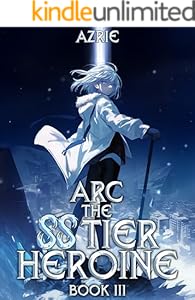 Cover of Arc the SS Tier Heroine Book 3: An OP MC Isekai LitRPG