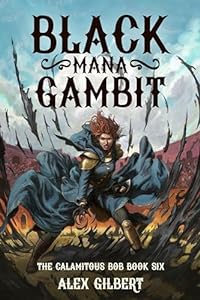 Cover of Black Mana Gambit: The Calamitous Bob Book Six