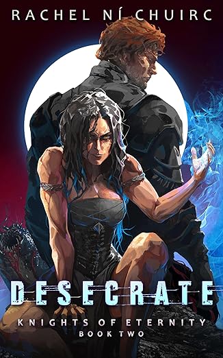 Cover of Desecrate (Knights of Eternity Book 2)