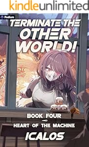 Cover of Heart of the Machine: A Humorous Isekai LitRPG (Terminate the Other World! Book 4)