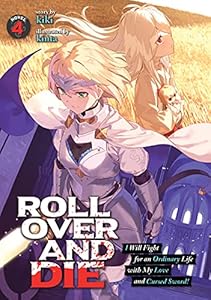 Cover of ROLL OVER AND DIE: I Will Fight for an Ordinary Life with My Love and Cursed Sword! (Light Novel) Vol. 4