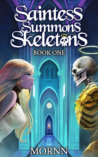 Cover of Saintess Summons Skeletons: A Holy Necromancy LitRPG (Book 1)