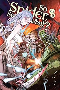 Cover of So I'm a Spider, So What?, Vol. 7 (light novel) (So I'm a Spider, So What? (light novel))