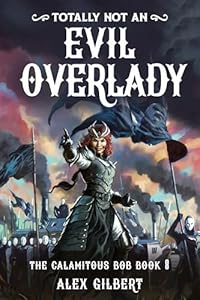 Cover of (Totally not an) EVIL OVERLADY: The Calamitous Bob Book 8