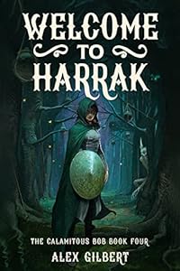 Cover of Welcome to Harrak: The Calamitous Bob Book Four