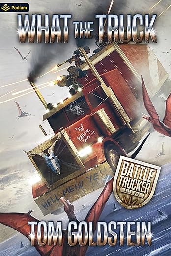 Cover of What the Truck: An Apocalypse LitRPG (Battle Trucker Book 1)